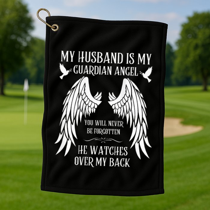 My Husband Is My Guardian Angel In Heaven Memory Memorial Golf Towel