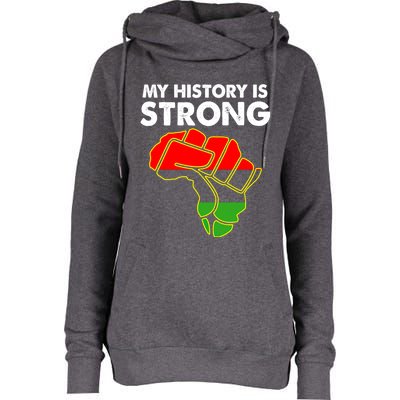 My History Is Strong Black History Month Great Gift Womens Funnel Neck Pullover Hood