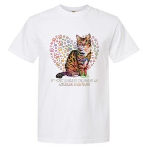 My Heart Is Held By The Paws Of An American Shorthair Cats Garment-Dyed Heavyweight T-Shirt