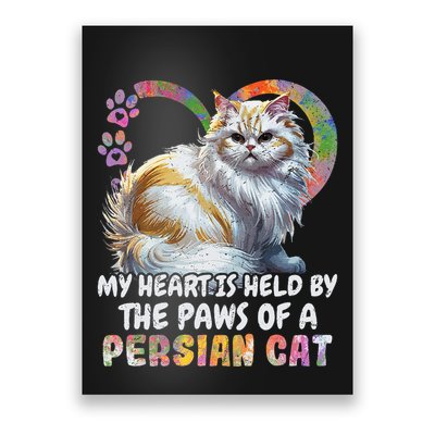 My Heart Is Held By The Paws Of A Persian Cat Cats Poster