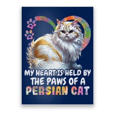 My Heart Is Held By The Paws Of A Persian Cat Cats Poster