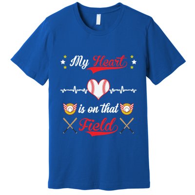 My Heart Is On That Field Baseball Lovers Meaningful Gift Premium T-Shirt