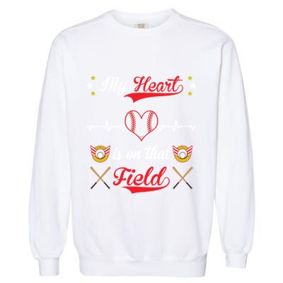 My Heart Is On That Field Baseball Lovers Meaningful Gift Garment-Dyed Sweatshirt