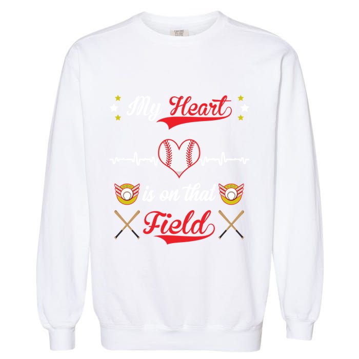My Heart Is On That Field Baseball Lovers Meaningful Gift Garment-Dyed Sweatshirt