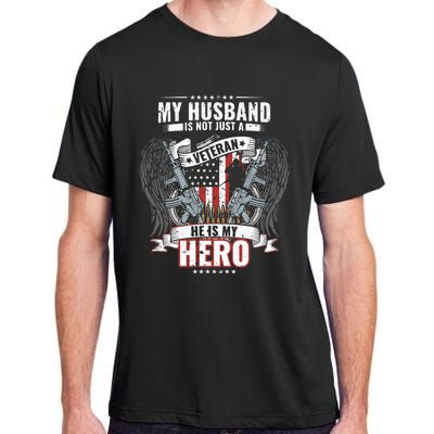 My Husband Is Not Just A Veteran He Is My Hero Wife Adult ChromaSoft Performance T-Shirt