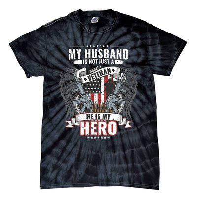 My Husband Is Not Just A Veteran He Is My Hero Wife Tie-Dye T-Shirt