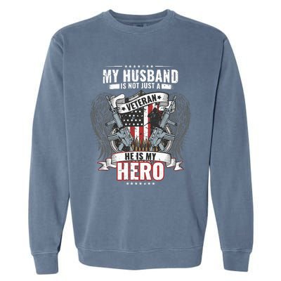 My Husband Is Not Just A Veteran He Is My Hero Wife Garment-Dyed Sweatshirt