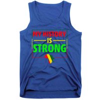 My History Is Strong Gift Black History Month Funny Gift Tank Top