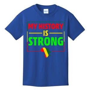 My History Is Strong Gift Black History Month Funny Gift Kids T-Shirt