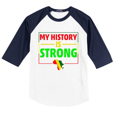 My History Is Strong Gift Black History Month Funny Gift Baseball Sleeve Shirt