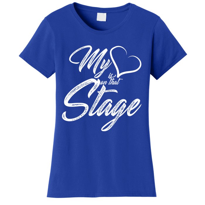 My Heart Is On That Stage Dance Recital Ballet Dance Mom Cute Gift Women's T-Shirt