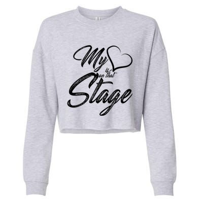 My Heart Is On That Stage Dance Recital Ballet Dance Mom Cute Gift Cropped Pullover Crew