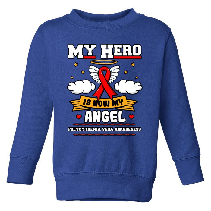 My Hero Is Now My Angel Polycythemia Vera Awareness Advocate Funny Gift Toddler Sweatshirt