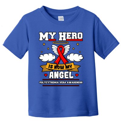 My Hero Is Now My Angel Polycythemia Vera Awareness Advocate Funny Gift Toddler T-Shirt