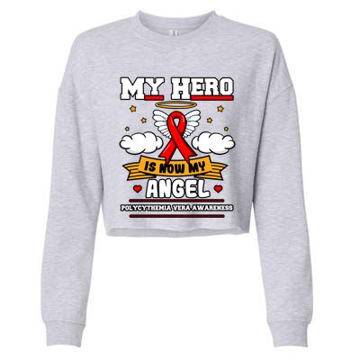 My Hero Is Now My Angel Polycythemia Vera Awareness Advocate Funny Gift Cropped Pullover Crew