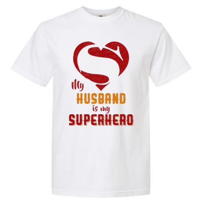 My Husband Is Superhero Gift Mother Father Day Garment-Dyed Heavyweight T-Shirt