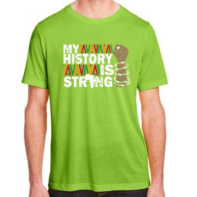 My History Is Strong African American Black Juneteenth Funny Gift Adult ChromaSoft Performance T-Shirt