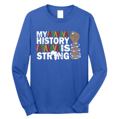 My History Is Strong African American Black Juneteenth Funny Gift Long Sleeve Shirt