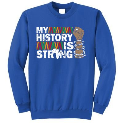 My History Is Strong African American Black Juneteenth Funny Gift Sweatshirt