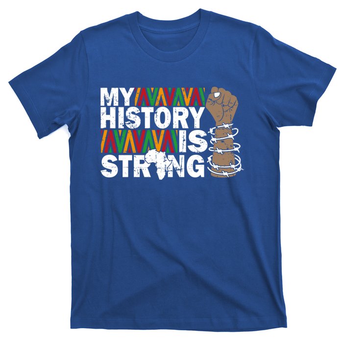 My History Is Strong African American Black Juneteenth Funny Gift T-Shirt