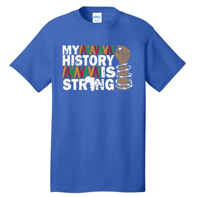 My History Is Strong African American Black Juneteenth Funny Gift Tall T-Shirt