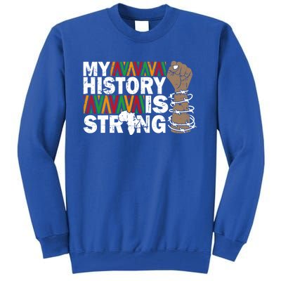 My History Is Strong African American Black Juneteenth Funny Gift Tall Sweatshirt