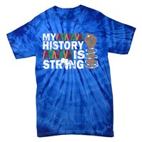 My History Is Strong African American Black Juneteenth Funny Gift Tie-Dye T-Shirt