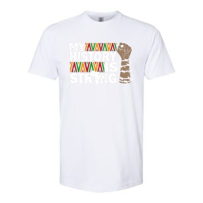 My History Is Strong African American Black Juneteenth Funny Gift Softstyle CVC T-Shirt