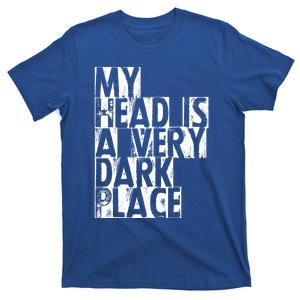 My Head Is A Very Dark Place Cute Gift T-Shirt