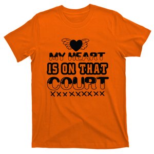 My Heart Is On That Court Gift For Basketball Fan Team Sport Bball T-Shirt