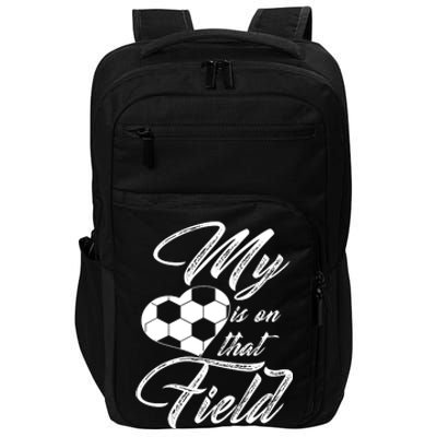 My Heart Is On That Soccer Field Funny Impact Tech Backpack