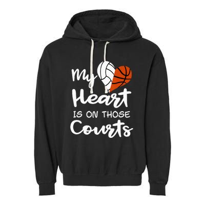 My Heart Is On Those Courts Volleyball Basketball Player Mom Garment-Dyed Fleece Hoodie