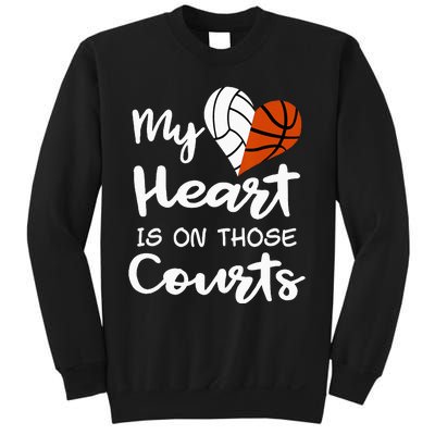 My Heart Is On Those Courts Volleyball Basketball Player Mom Sweatshirt