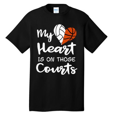 My Heart Is On Those Courts Volleyball Basketball Player Mom Tall T-Shirt