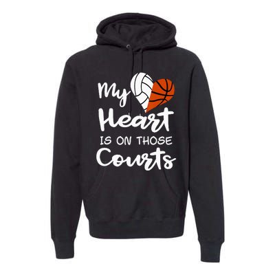 My Heart Is On Those Courts Volleyball Basketball Player Mom Premium Hoodie