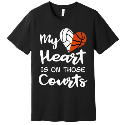 My Heart Is On Those Courts Volleyball Basketball Player Mom Premium T-Shirt