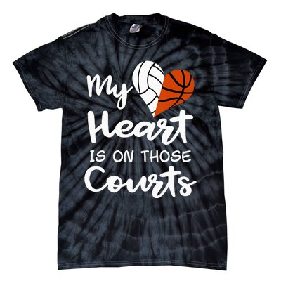 My Heart Is On Those Courts Volleyball Basketball Player Mom Tie-Dye T-Shirt