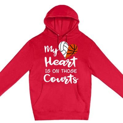 My Heart Is On Those Courts Volleyball Basketball Player Mom Premium Pullover Hoodie