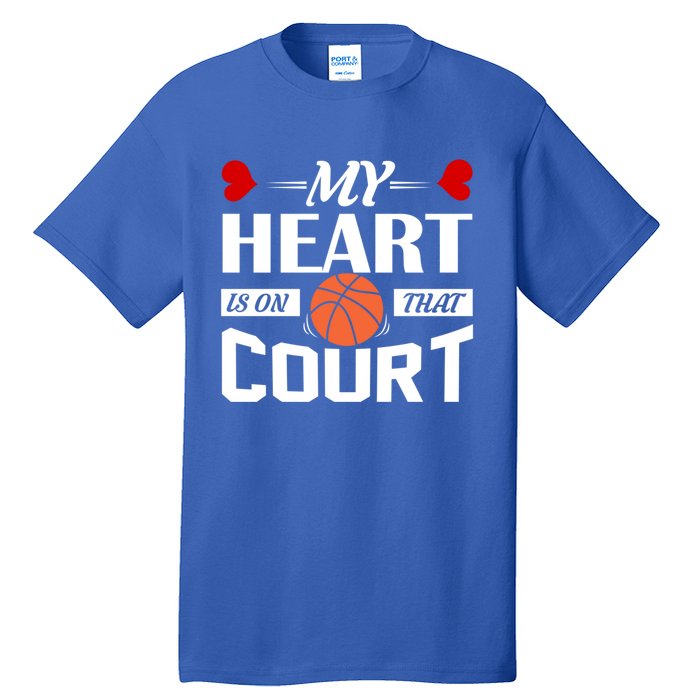 My Heart Is On That Court Basketball Mom Dad Gift Cool Gift Tall T-Shirt