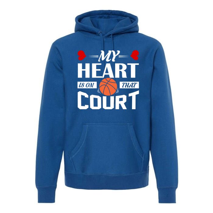 My Heart Is On That Court Basketball Mom Dad Gift Cool Gift Premium Hoodie