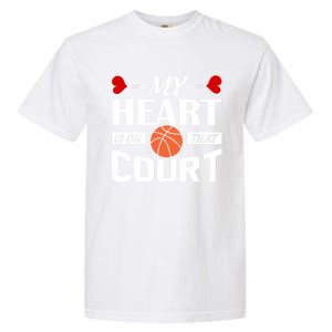 My Heart Is On That Court Basketball Mom Dad Gift Cool Gift Garment-Dyed Heavyweight T-Shirt