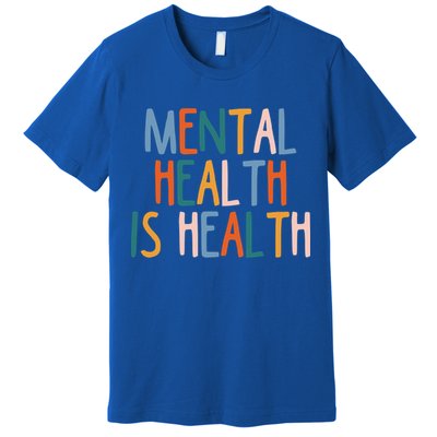 Mental Health Is Also Health Tal Illness Stigma Selcool Giftcare Gift Premium T-Shirt