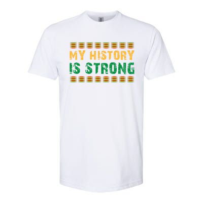 My History Is Strong Black History Month Presents Cool Gift Softstyle® CVC T-Shirt