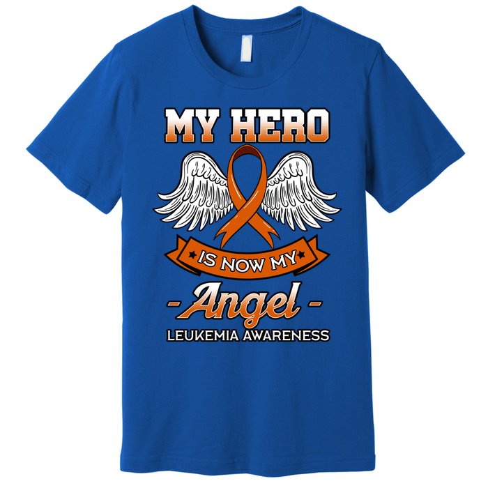 My Hero Is Now My Angel Leukemia Orange Ribbon Bone Marrow Gift Premium T-Shirt