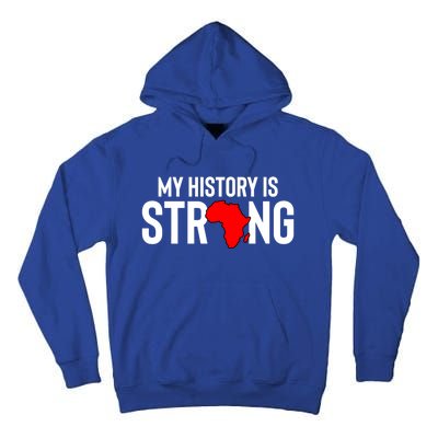 My History Is Strong Black History Month Gift Tall Hoodie