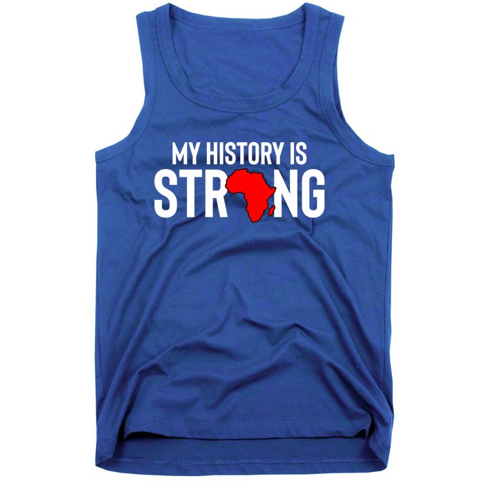 My History Is Strong Black History Month Gift Tank Top