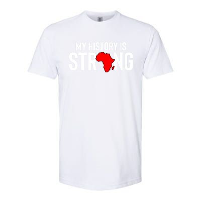 My History Is Strong Black History Month Gift Softstyle® CVC T-Shirt