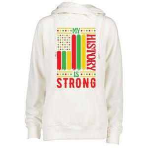 My History Is Strong Black History Month Juneteenth Gift Womens Funnel Neck Pullover Hood