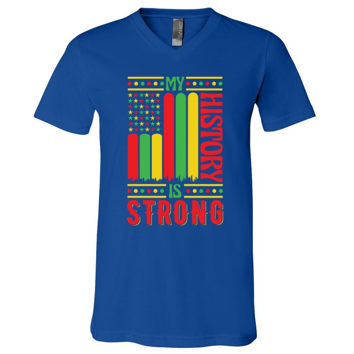 My History Is Strong Black History Month Juneteenth Gift V-Neck T-Shirt