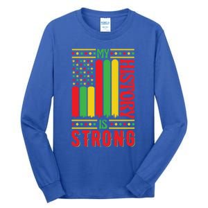 My History Is Strong Black History Month Juneteenth Gift Tall Long Sleeve T-Shirt